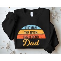 The Man The Myth The Legend Dad Sweatshirt
