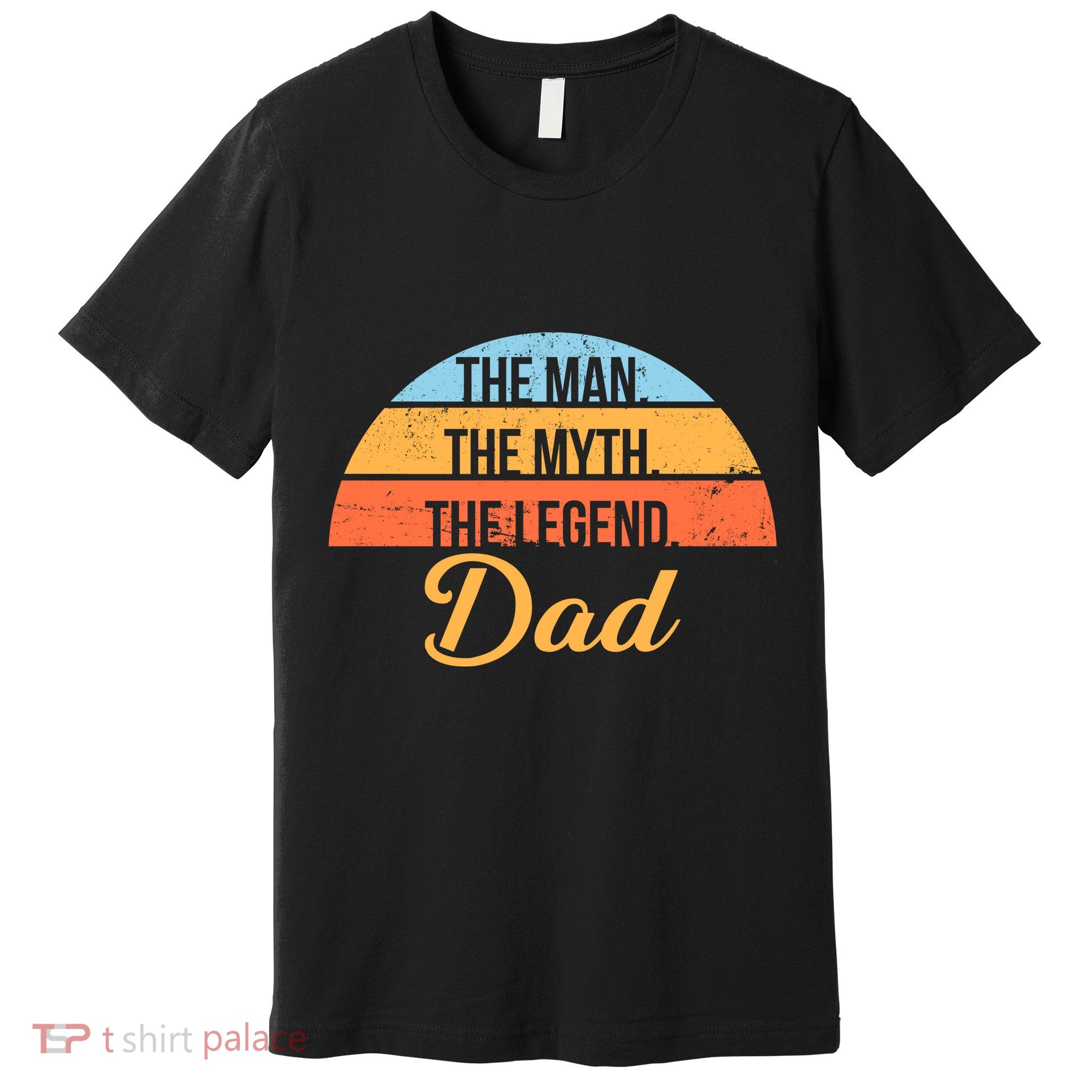 The Man The Myth The Legend Dad Premium T-Shirt