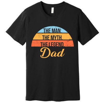 The Man The Myth The Legend Dad Premium T-Shirt