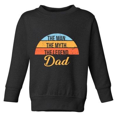 The Man The Myth The Legend Dad Toddler Sweatshirt