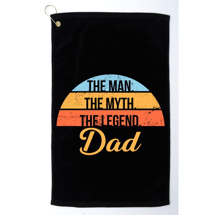 The Man The Myth The Legend Dad Golf Towel