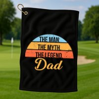 The Man The Myth The Legend Dad Golf Towel