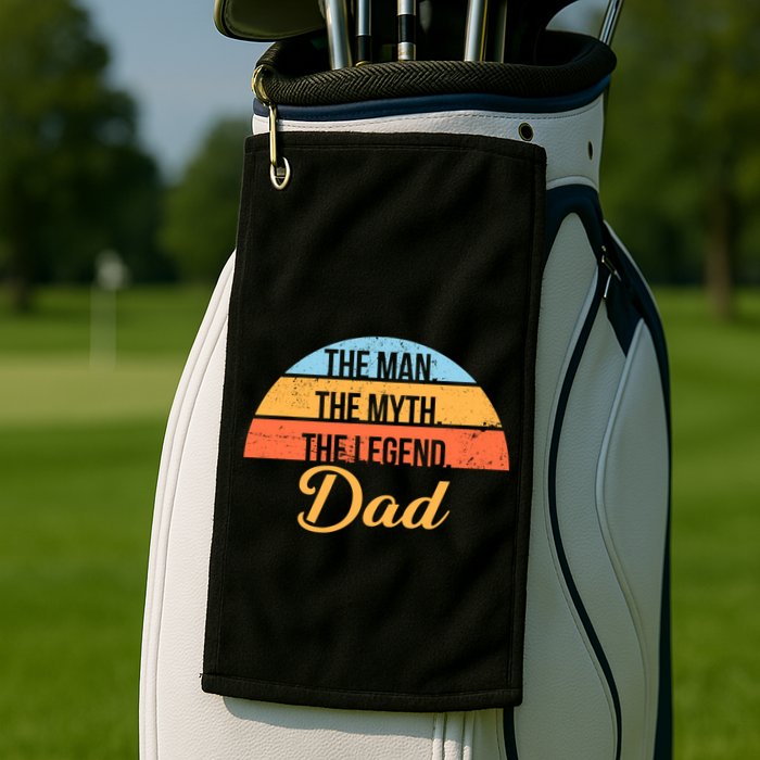 The Man The Myth The Legend Dad Golf Towel