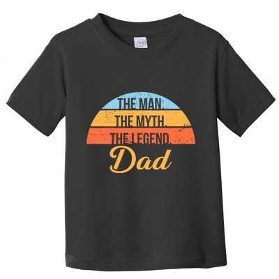 The Man The Myth The Legend Dad Toddler T-Shirt