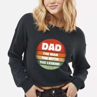 The Man The Myth The Legend Dad Retro Cropped Pullover Crew