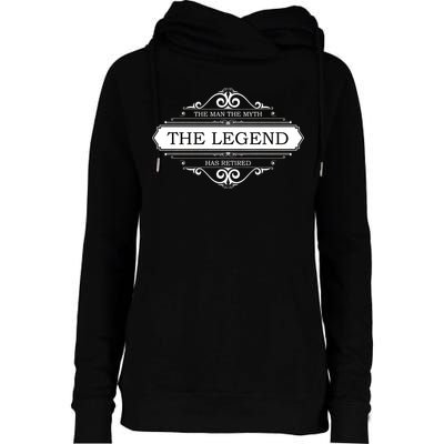 The Man The Myth The Legend Has Retired Womens Funnel Neck Pullover Hood
