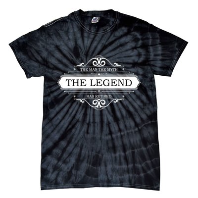 The Man The Myth The Legend Has Retired Tie-Dye T-Shirt