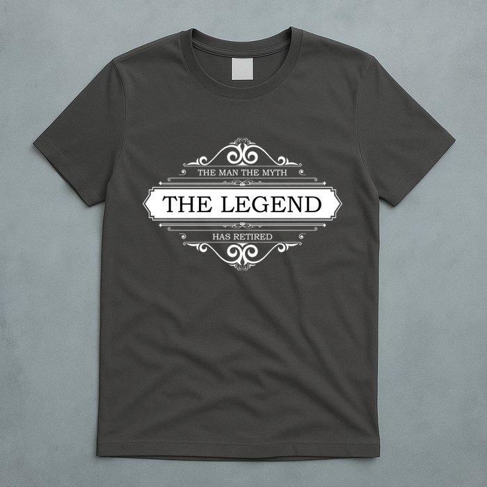 The Man The Myth The Legend Has Retired T-Shirt