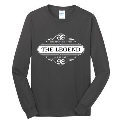 The Man The Myth The Legend Has Retired Tall Long Sleeve T-Shirt