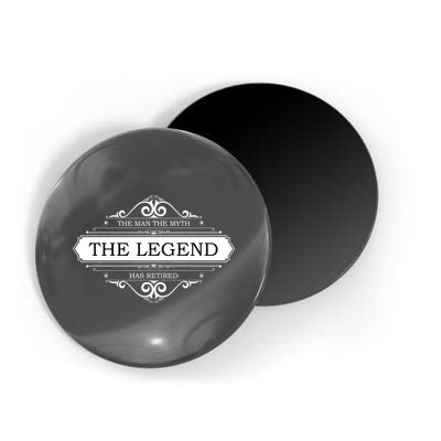 The Man The Myth The Legend Has Retired Magnet