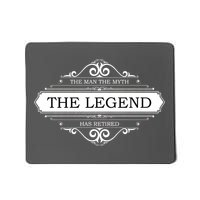 The Man The Myth The Legend Has Retired Mousepad