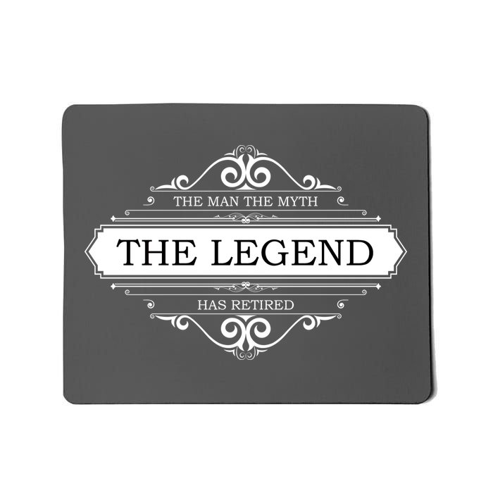 The Man The Myth The Legend Has Retired Mousepad