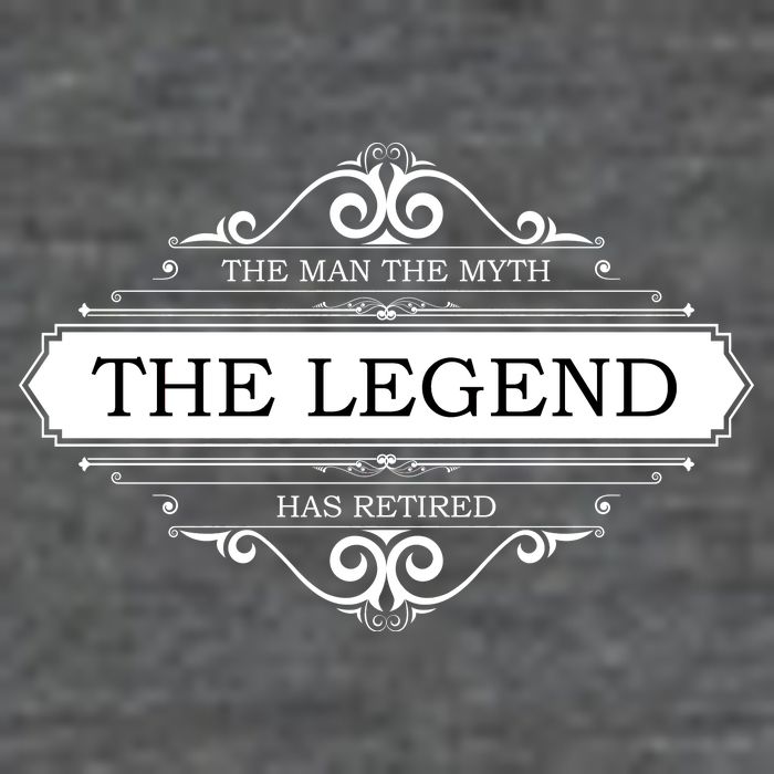 The Man The Myth The Legend Has Retired Poster