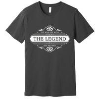 The Man The Myth The Legend Has Retired Premium T-Shirt