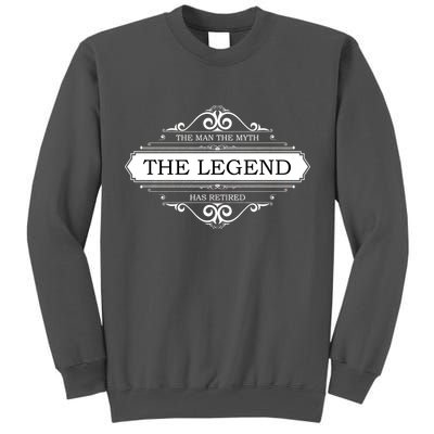 The Man The Myth The Legend Has Retired Tall Sweatshirt