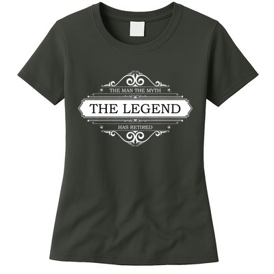 The Man The Myth The Legend Has Retired Womens T-Shirt