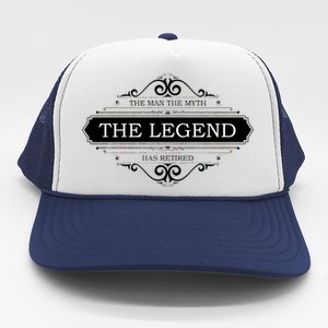 The Man The Myth The Legend Has Retired Trucker Hat