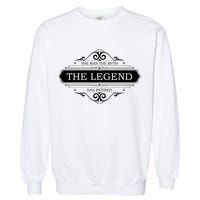 The Man The Myth The Legend Has Retired Garment-Dyed Sweatshirt