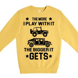 The More I Play With It the Bigger It Gets Truck Premium Crewneck Sweatshirt