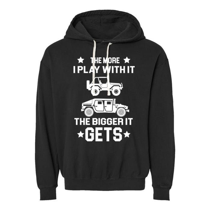 The More I Play With It the Bigger It Gets Truck Garment-Dyed Fleece Hoodie
