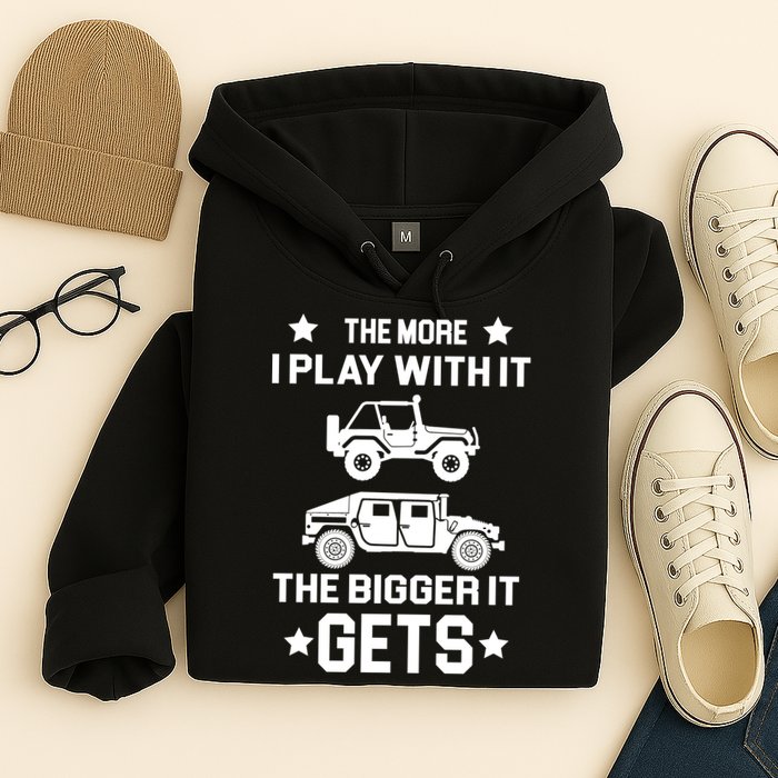 The More I Play With It the Bigger It Gets Truck Hoodie