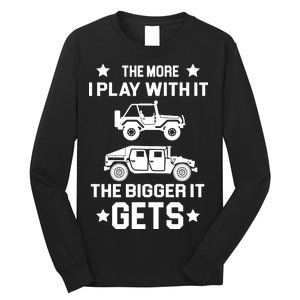 The More I Play With It the Bigger It Gets Truck Long Sleeve Shirt