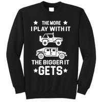The More I Play With It the Bigger It Gets Truck Sweatshirt