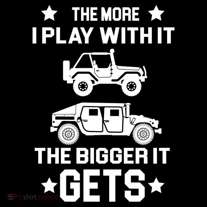 The More I Play With It the Bigger It Gets Truck Tall T-Shirt