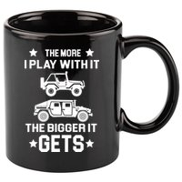 The More I Play With It the Bigger It Gets Truck 11oz C Handle Ceramic Mug