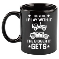 The More I Play With It the Bigger It Gets Truck 11oz C Handle Ceramic Mug