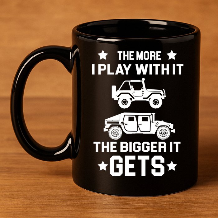 The More I Play With It the Bigger It Gets Truck 11oz C Handle Ceramic Mug