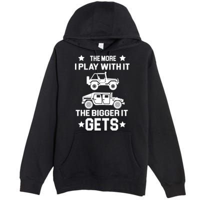 The More I Play With It the Bigger It Gets Truck Premium Pullover Hoodie