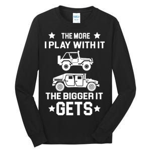 The More I Play With It the Bigger It Gets Truck Tall Long Sleeve T-Shirt