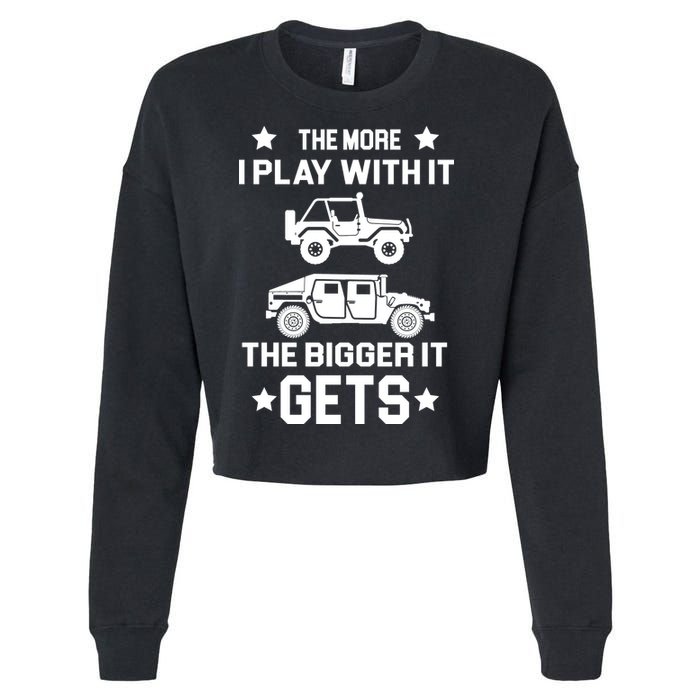 The More I Play With It the Bigger It Gets Truck Cropped Pullover Crew