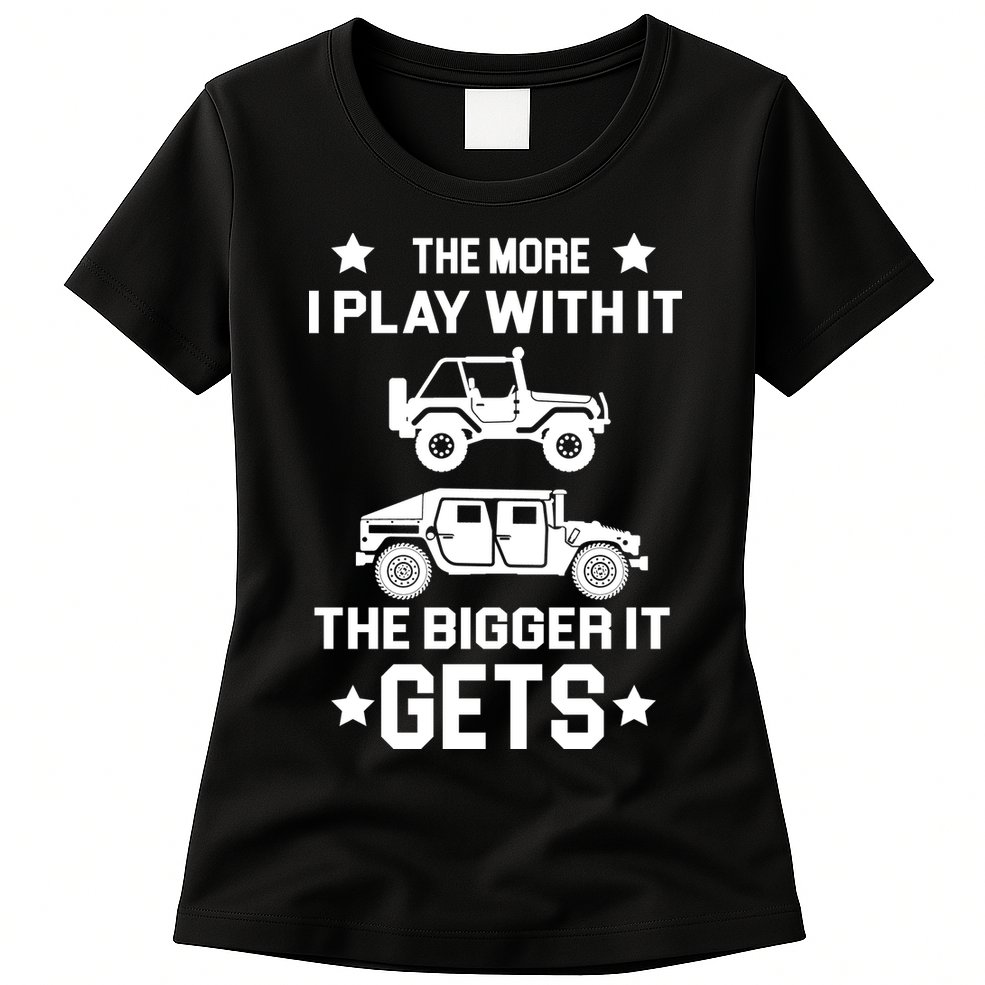 The More I Play With It the Bigger It Gets Truck Womens T-Shirt
