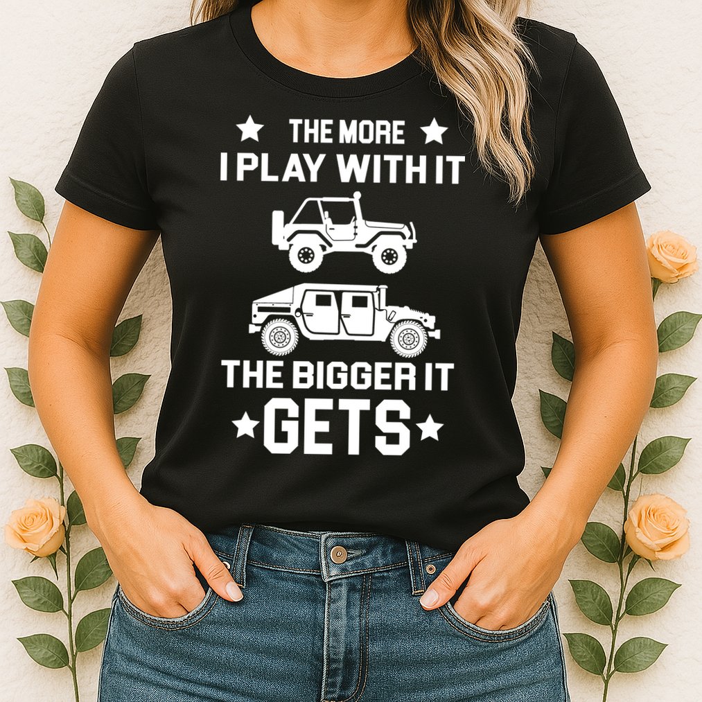 The More I Play With It the Bigger It Gets Truck Womens T-Shirt