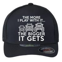 The More I Play With It The Bigger Its Gets Flexfit Unipanel Trucker Cap