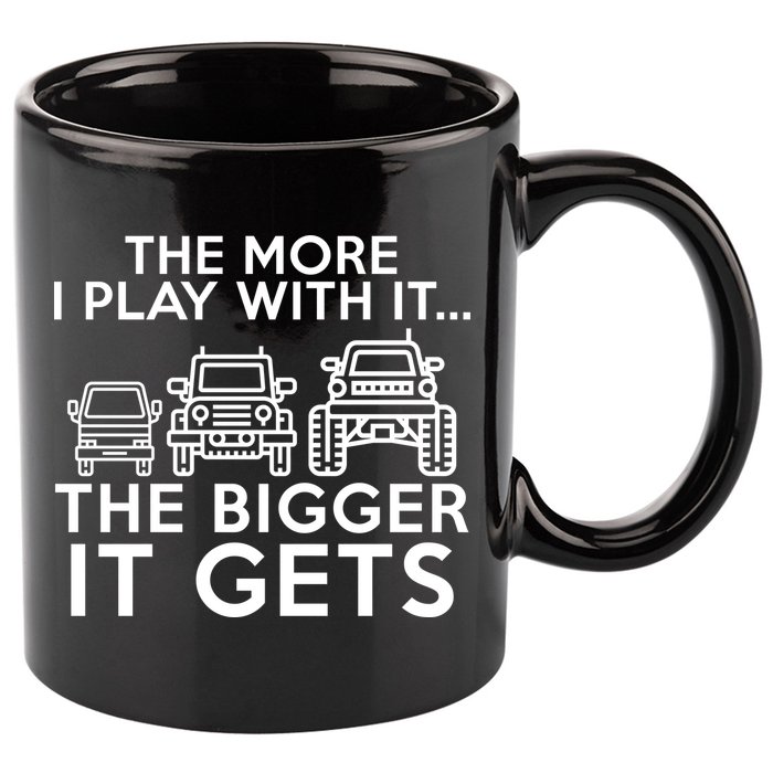 The More I Play With It The Bigger Its Gets 11oz C Handle Ceramic Mug
