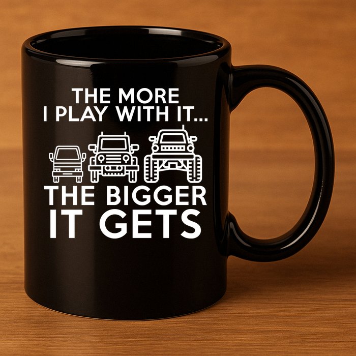 The More I Play With It The Bigger Its Gets 11oz C Handle Ceramic Mug