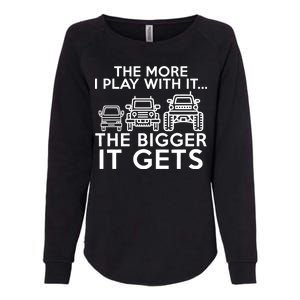 The More I Play With It The Bigger Its Gets Womens California Wash Sweatshirt