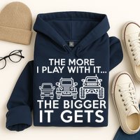 The More I Play With It The Bigger Its Gets Hoodie