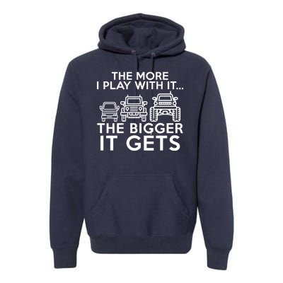 The More I Play With It The Bigger Its Gets Premium Hoodie