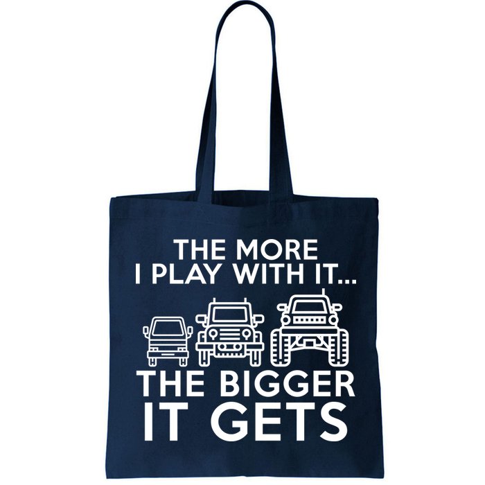 The More I Play With It The Bigger Its Gets Bag