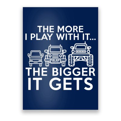 The More I Play With It The Bigger Its Gets Poster