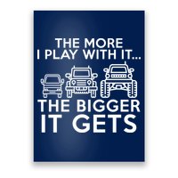 The More I Play With It The Bigger Its Gets Poster