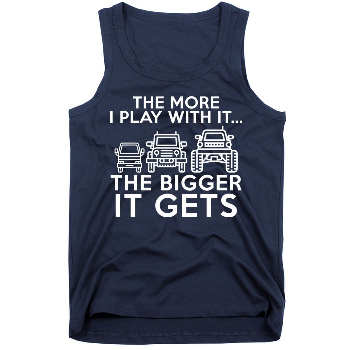 The More I Play With It The Bigger Its Gets Tank Top