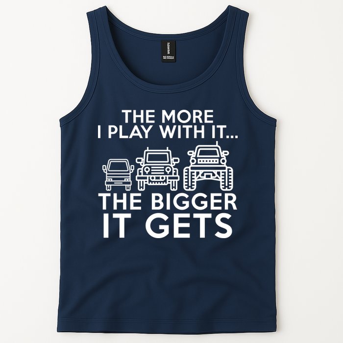 The More I Play With It The Bigger Its Gets Tank Top