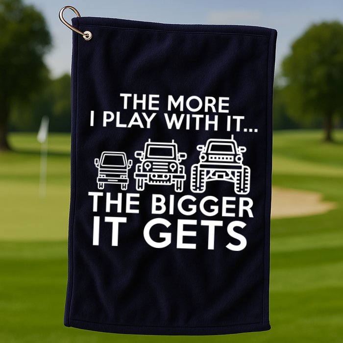 The More I Play With It The Bigger Its Gets Golf Towel
