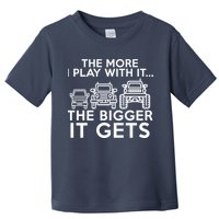 The More I Play With It The Bigger Its Gets Toddler T-Shirt
