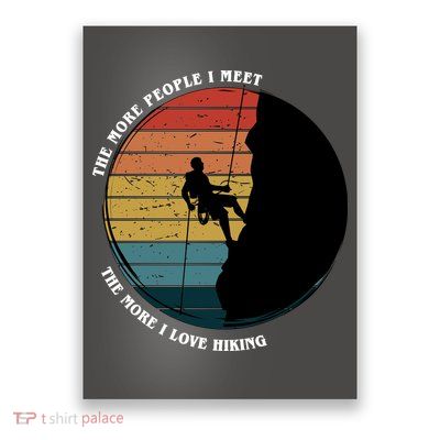 The More People I Meet The More I Love Hiking Poster